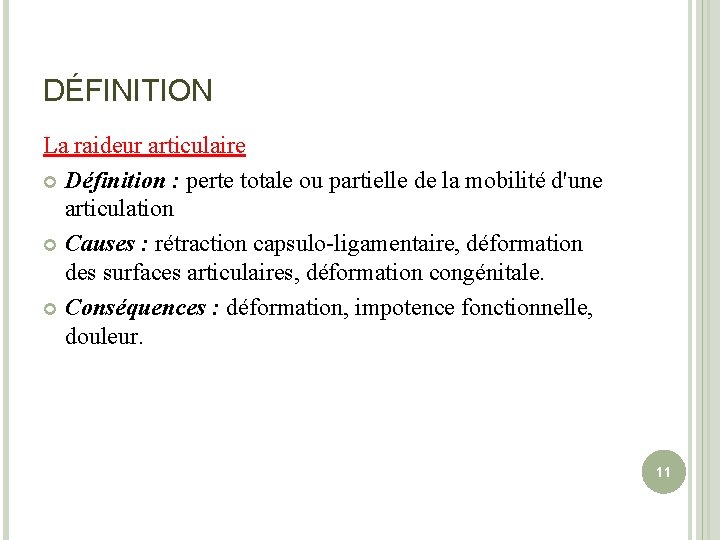 DÉFINITION La raideur articulaire Définition : perte totale ou partielle de la mobilité d'une