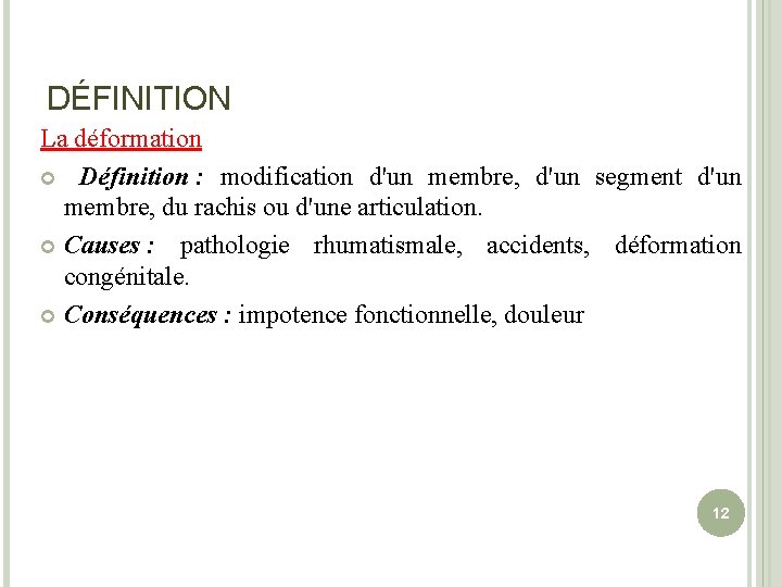 DÉFINITION La déformation Définition : modification d'un membre, d'un segment d'un membre, du rachis