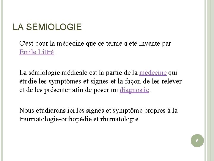 LA SÉMIOLOGIE C'est pour la médecine que ce terme a été inventé par Emile