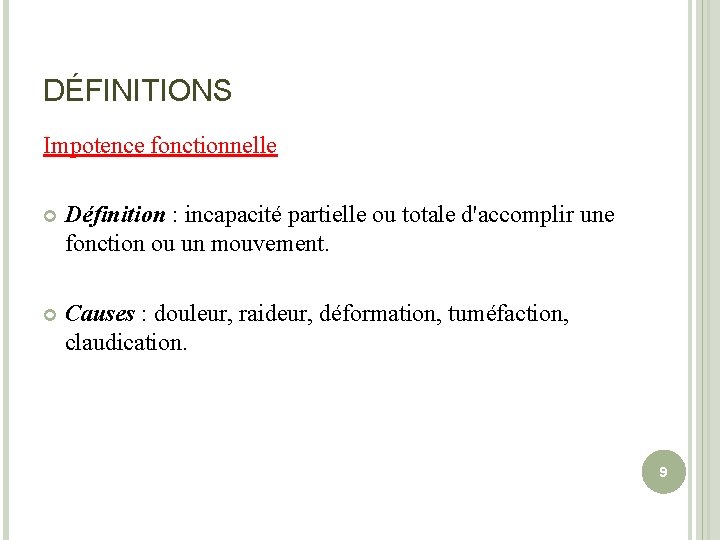 DÉFINITIONS Impotence fonctionnelle Définition : incapacité partielle ou totale d'accomplir une fonction ou un