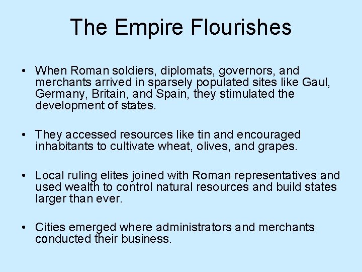 The Empire Flourishes • When Roman soldiers, diplomats, governors, and merchants arrived in sparsely