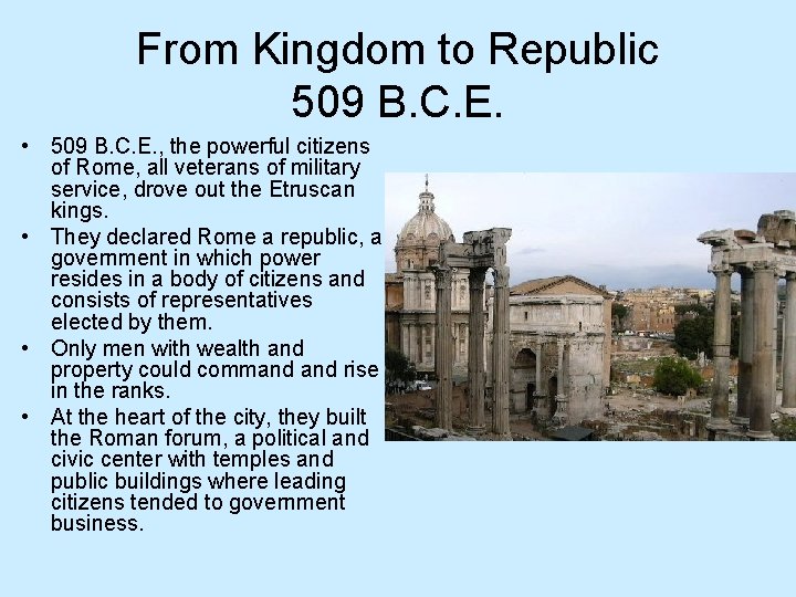 From Kingdom to Republic 509 B. C. E. • 509 B. C. E. ,