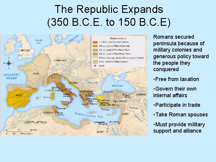 The Republic Expands (350 B. C. E. to 150 B. C. E) Romans secured