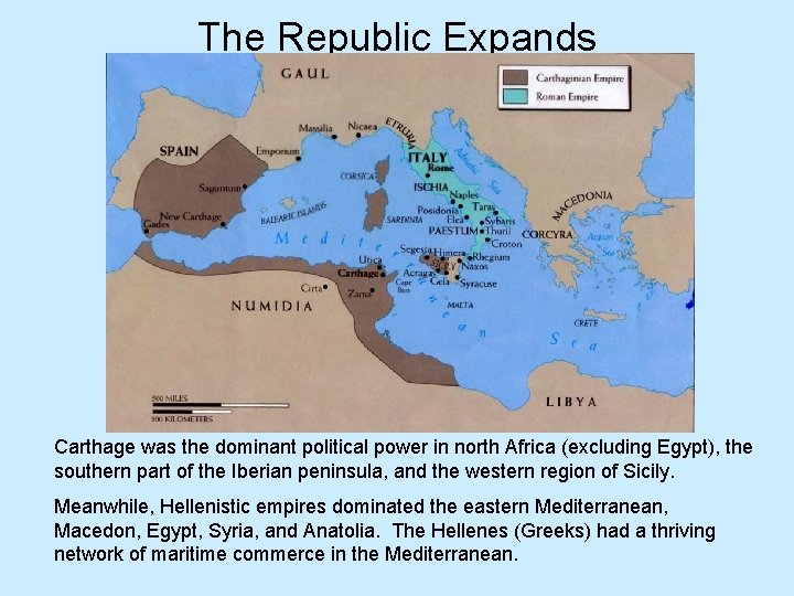 The Republic Expands Carthage was the dominant political power in north Africa (excluding Egypt),