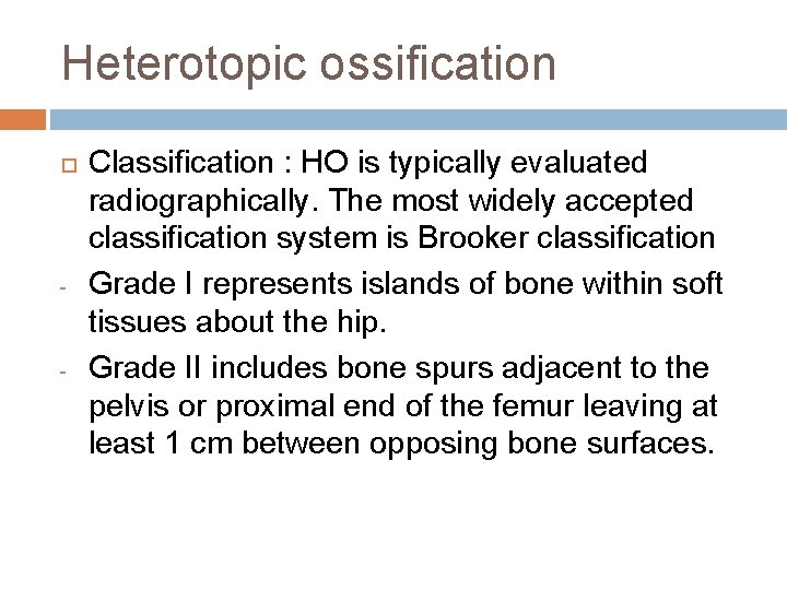 Heterotopic ossification - - Classification : HO is typically evaluated radiographically. The most widely