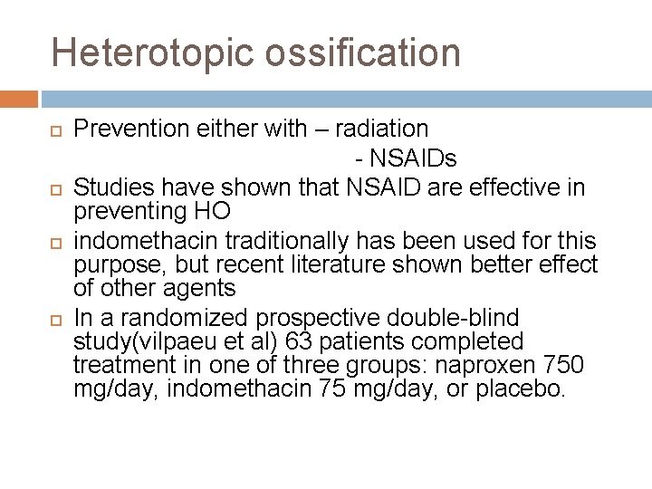 Heterotopic ossification Prevention either with – radiation - NSAIDs Studies have shown that NSAID