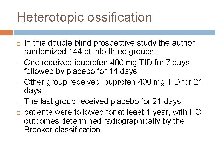 Heterotopic ossification - - In this double blind prospective study the author randomized 144