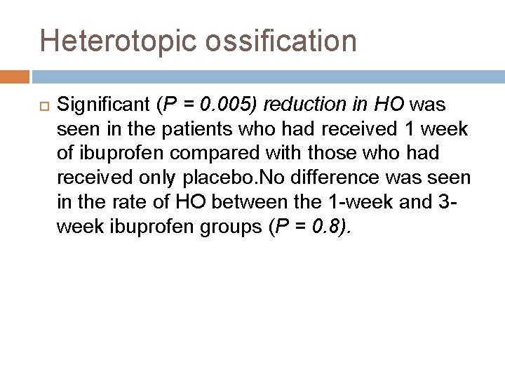 Heterotopic ossification Significant (P = 0. 005) reduction in HO was seen in the