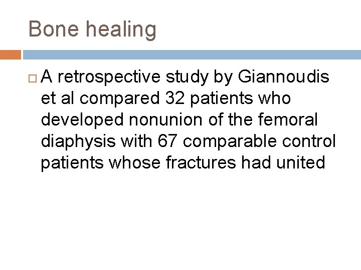 Bone healing A retrospective study by Giannoudis et al compared 32 patients who developed