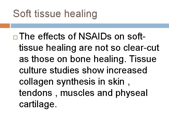 Soft tissue healing The effects of NSAIDs on softtissue healing are not so clear-cut