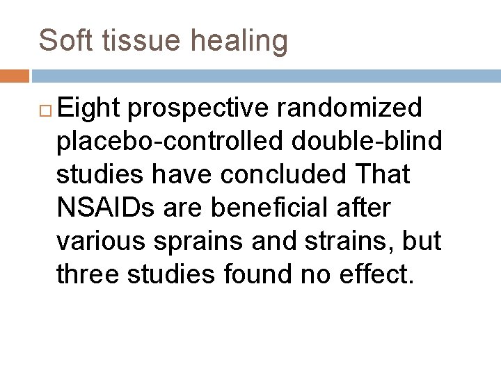 Soft tissue healing Eight prospective randomized placebo-controlled double-blind studies have concluded That NSAIDs are