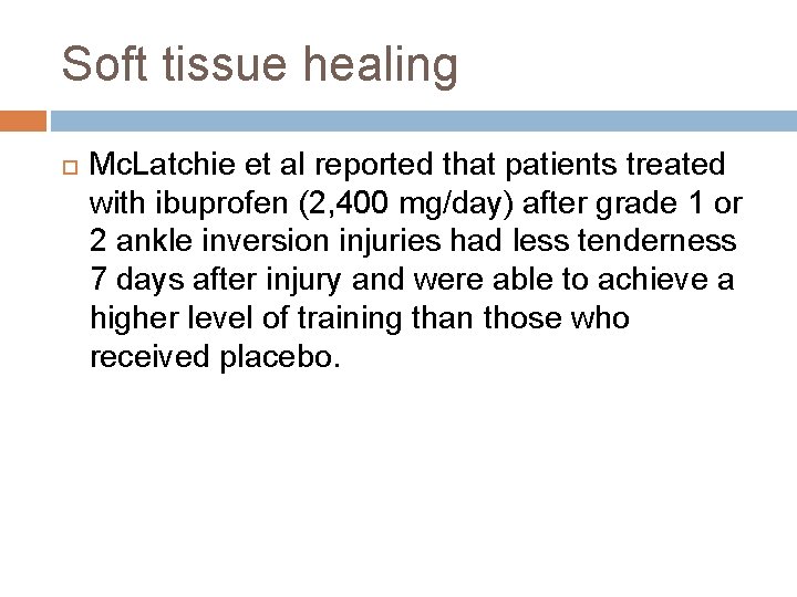 Soft tissue healing Mc. Latchie et al reported that patients treated with ibuprofen (2,