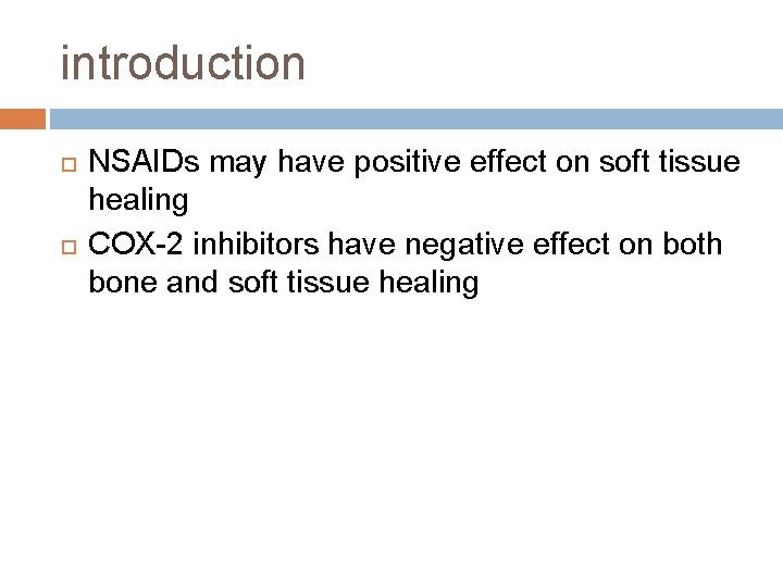 introduction NSAIDs may have positive effect on soft tissue healing COX-2 inhibitors have negative