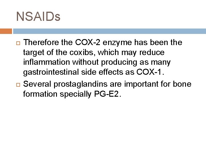 NSAIDs Therefore the COX-2 enzyme has been the target of the coxibs, which may