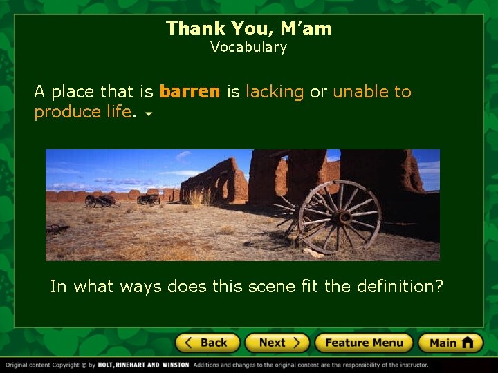 Thank You, M’am Vocabulary A place that is barren is lacking or unable to