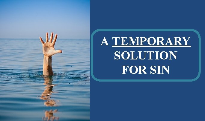 A TEMPORARY SOLUTION FOR SIN 
