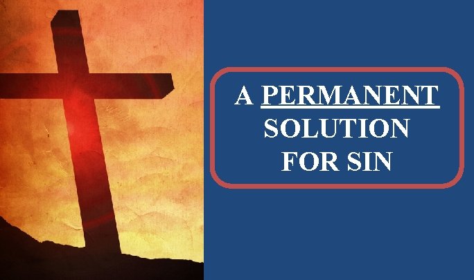 A PERMANENT SOLUTION FOR SIN 