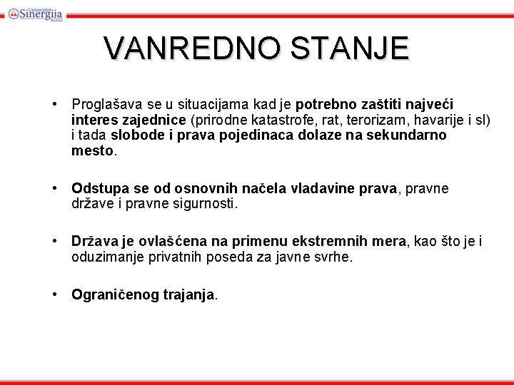 VANREDNO STANJE • Proglašava se u situacijama kad je potrebno zaštiti najveći interes zajednice