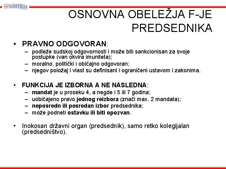 OSNOVNA OBELEŽJA F-JE PREDSEDNIKA • PRAVNO ODGOVORAN: – podleže sudskoj odgovornosti i može biti