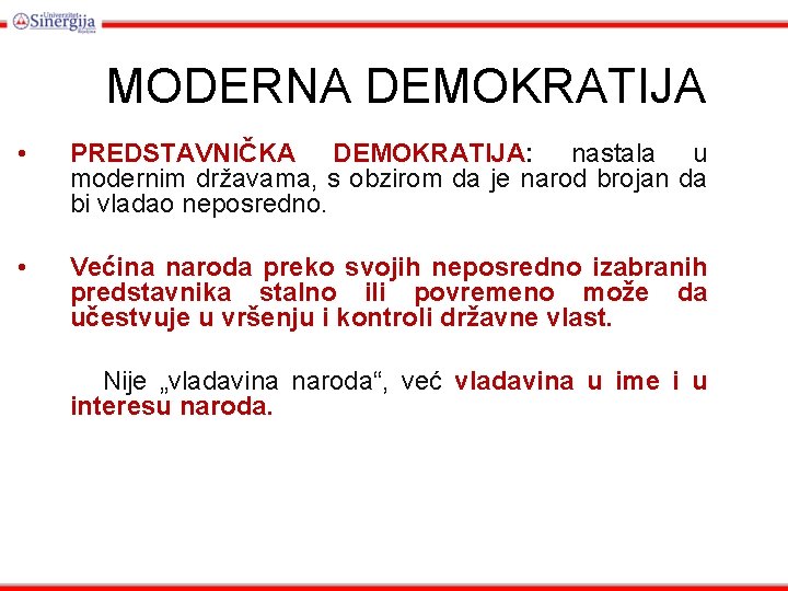 MODERNA DEMOKRATIJA • PREDSTAVNIČKA DEMOKRATIJA: nastala u modernim državama, s obzirom da je narod