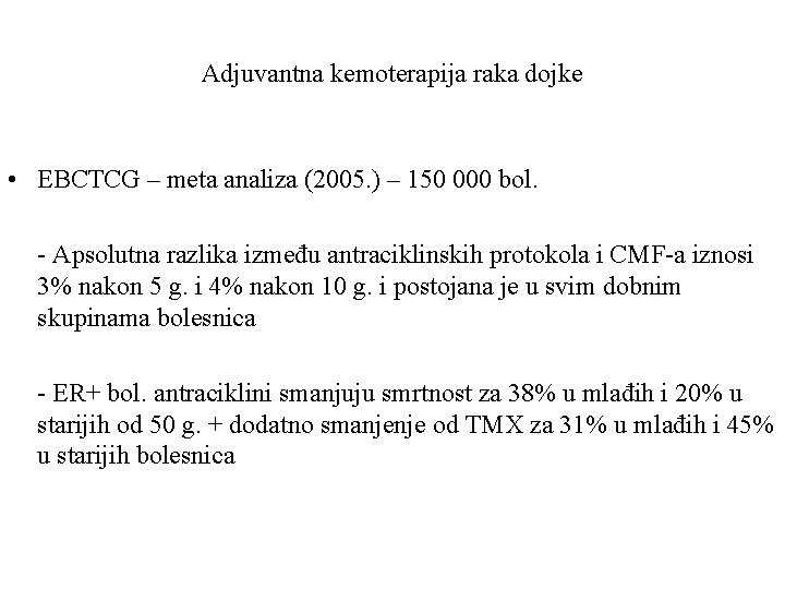 Adjuvantna kemoterapija raka dojke • EBCTCG – meta analiza (2005. ) – 150 000