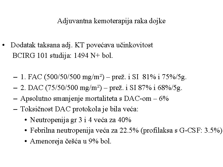 Adjuvantna kemoterapija raka dojke • Dodatak taksana adj. KT povećava učinkovitost BCIRG 101 studija: