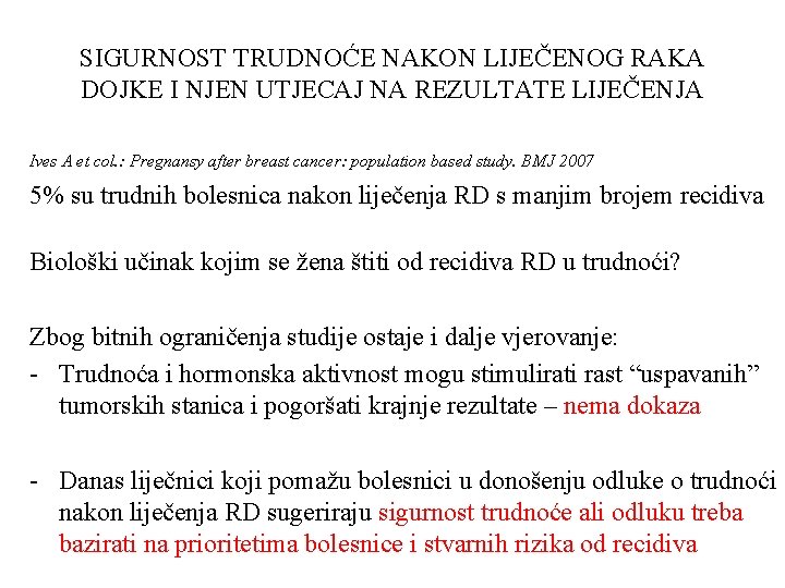 SIGURNOST TRUDNOĆE NAKON LIJEČENOG RAKA DOJKE I NJEN UTJECAJ NA REZULTATE LIJEČENJA Ives A