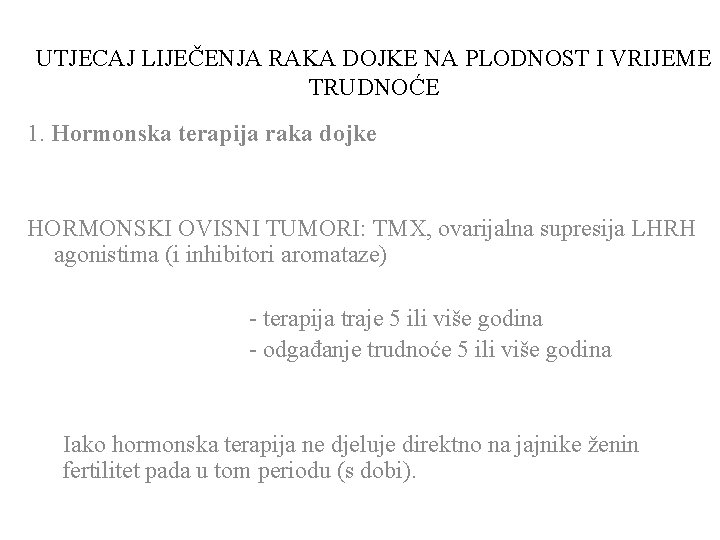 UTJECAJ LIJEČENJA RAKA DOJKE NA PLODNOST I VRIJEME TRUDNOĆE 1. Hormonska terapija raka dojke