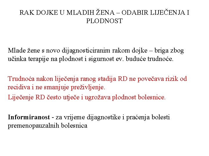 RAK DOJKE U MLADIH ŽENA – ODABIR LIJEČENJA I PLODNOST Mlade žene s novo
