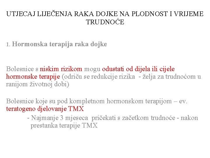 UTJECAJ LIJEČENJA RAKA DOJKE NA PLODNOST I VRIJEME TRUDNOĆE 1. Hormonska terapija raka dojke