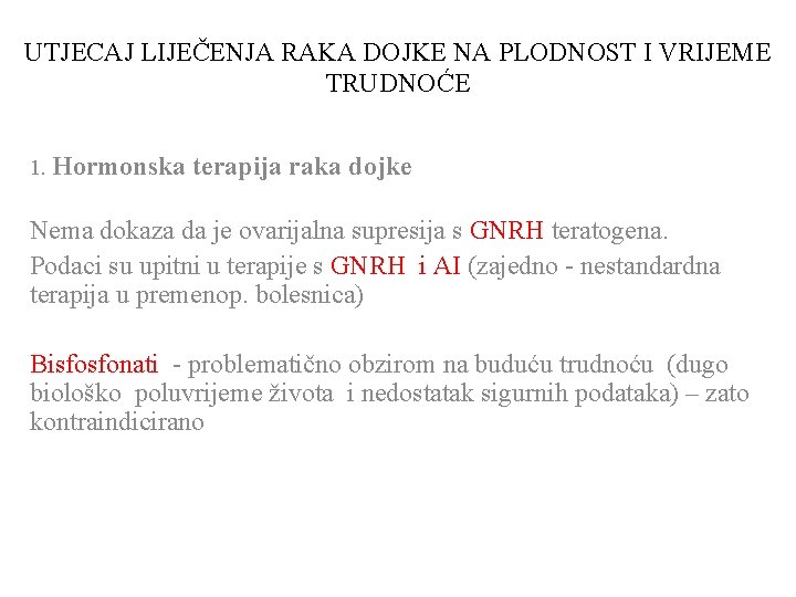 UTJECAJ LIJEČENJA RAKA DOJKE NA PLODNOST I VRIJEME TRUDNOĆE 1. Hormonska terapija raka dojke