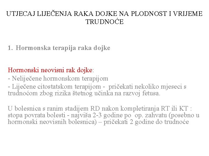 UTJECAJ LIJEČENJA RAKA DOJKE NA PLODNOST I VRIJEME TRUDNOĆE 1. Hormonska terapija raka dojke