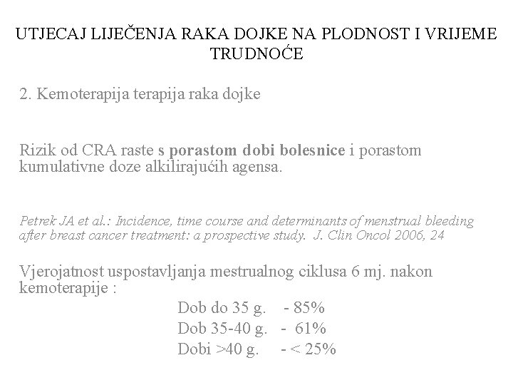 UTJECAJ LIJEČENJA RAKA DOJKE NA PLODNOST I VRIJEME TRUDNOĆE 2. Kemoterapija raka dojke Rizik