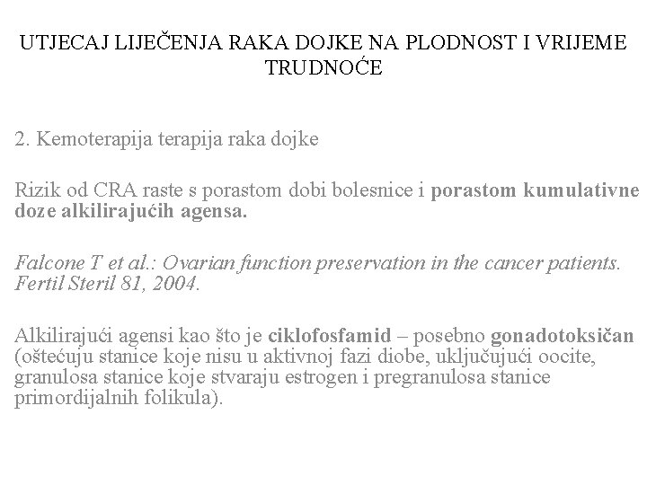 UTJECAJ LIJEČENJA RAKA DOJKE NA PLODNOST I VRIJEME TRUDNOĆE 2. Kemoterapija raka dojke Rizik