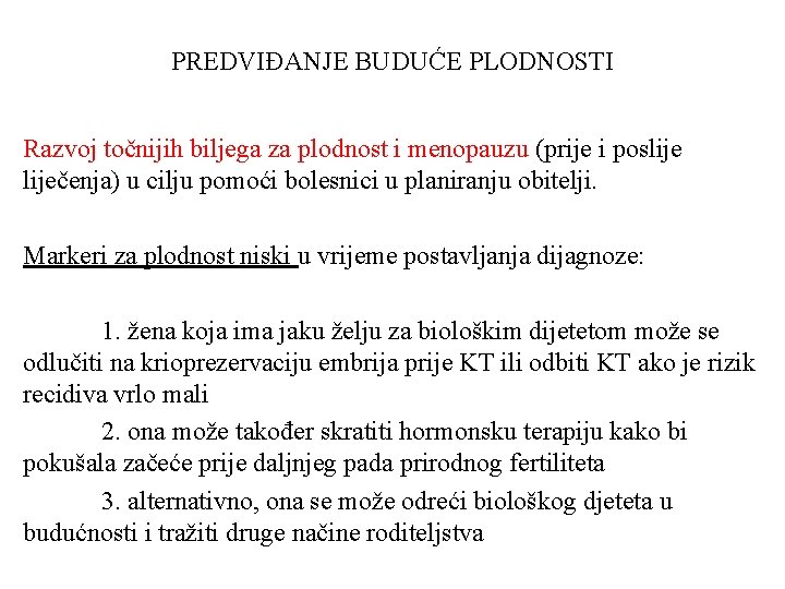PREDVIĐANJE BUDUĆE PLODNOSTI Razvoj točnijih biljega za plodnost i menopauzu (prije i posliječenja) u