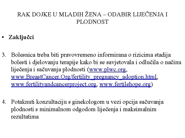 RAK DOJKE U MLADIH ŽENA – ODABIR LIJEČENJA I PLODNOST • Zaključci 3. Bolesnica