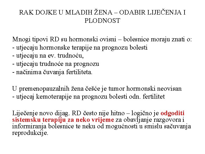 RAK DOJKE U MLADIH ŽENA – ODABIR LIJEČENJA I PLODNOST Mnogi tipovi RD su