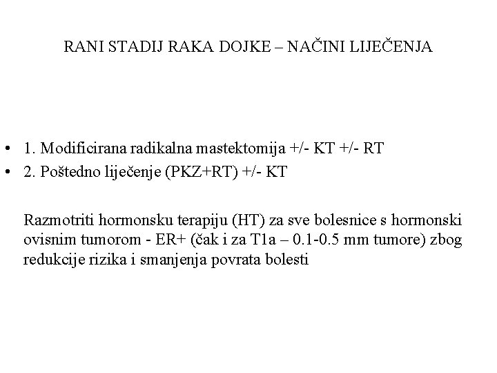 RANI STADIJ RAKA DOJKE – NAČINI LIJEČENJA • 1. Modificirana radikalna mastektomija +/- KT
