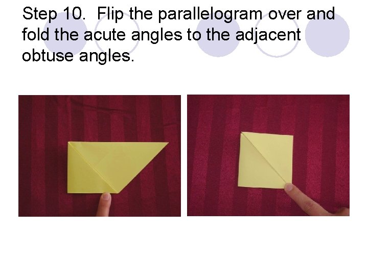 Step 10. Flip the parallelogram over and fold the acute angles to the adjacent