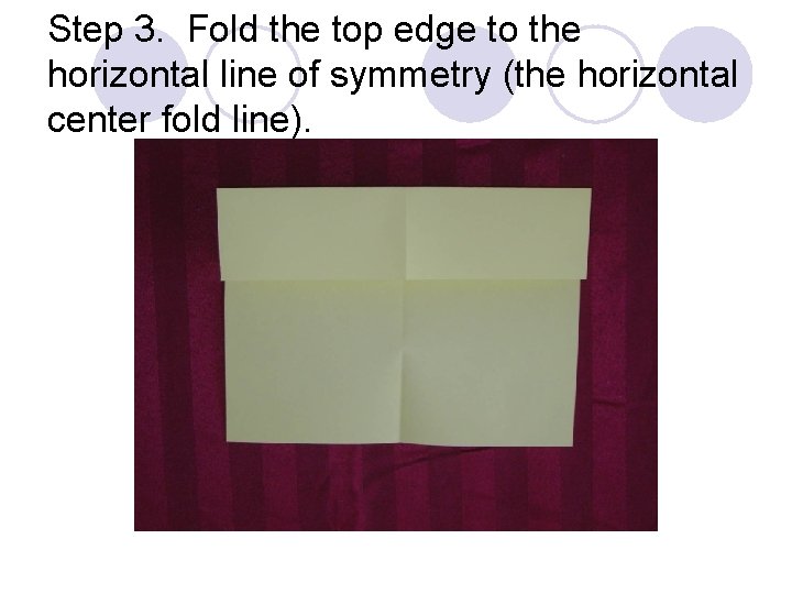 Step 3. Fold the top edge to the horizontal line of symmetry (the horizontal