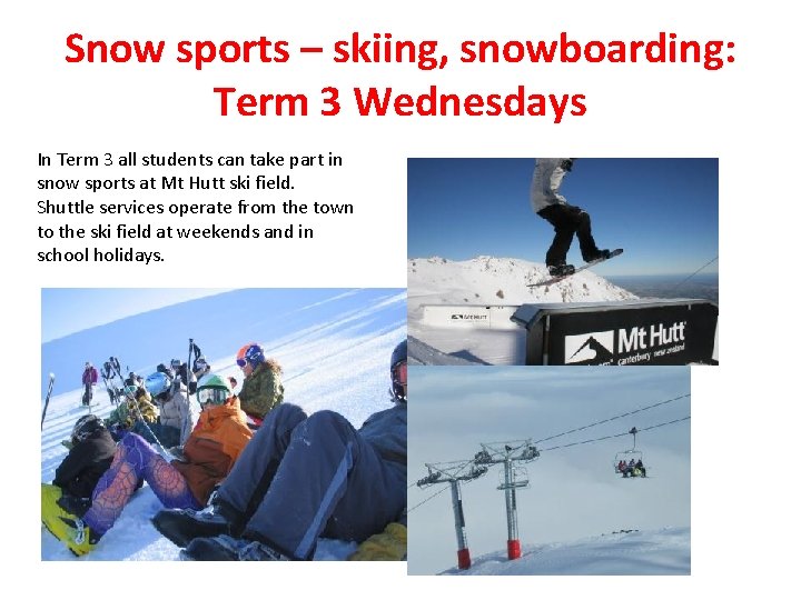 Snow sports – skiing, snowboarding: Term 3 Wednesdays In Term 3 all students can