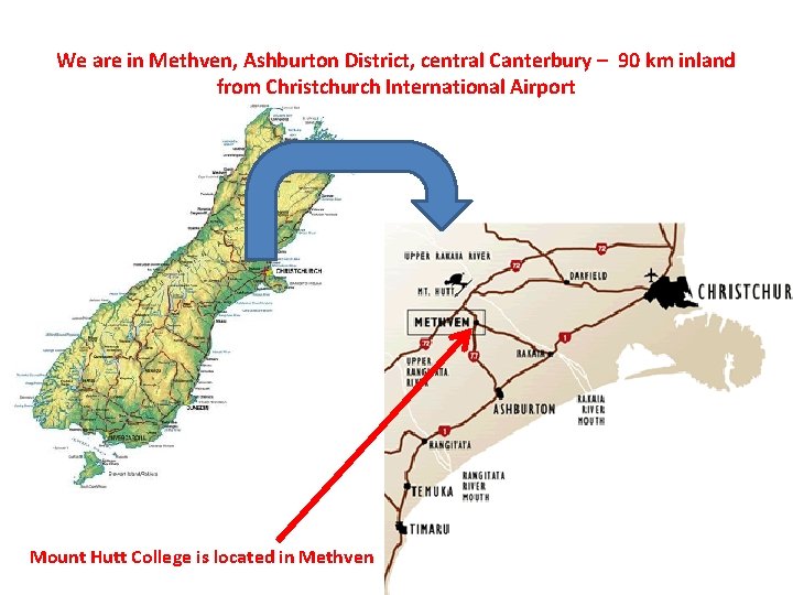 We are in Methven, Ashburton District, central Canterbury – 90 km inland from Christchurch