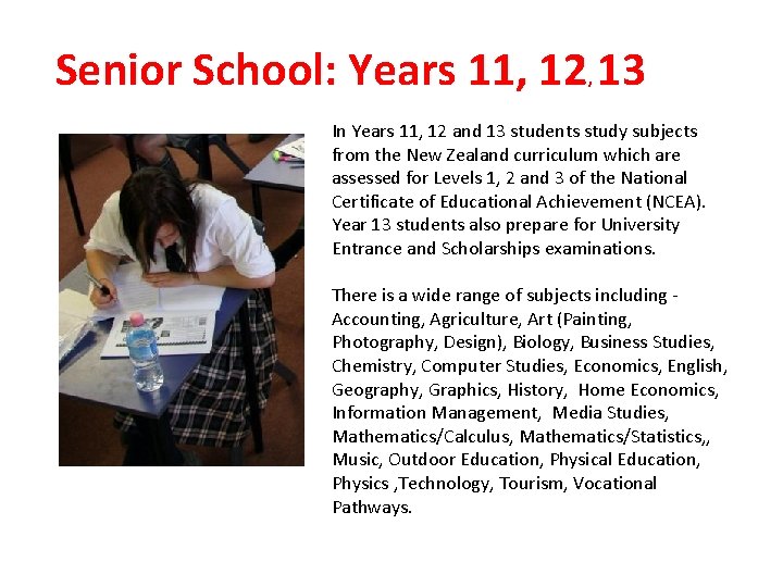 Senior School: Years 11, 12, 13 In Years 11, 12 and 13 students study