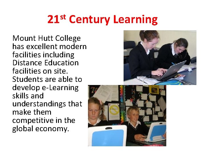 21 st Century Learning Mount Hutt College has excellent modern facilities including Distance Education