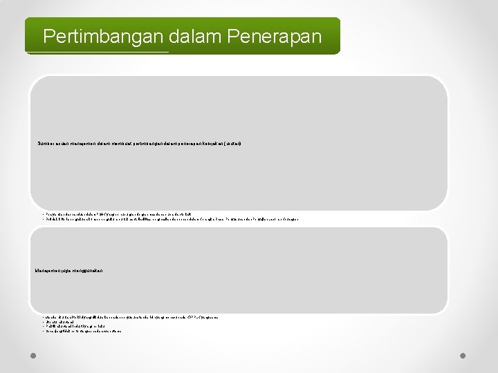 Pertimbangan dalam Penerapan Sumber acuan manajemen dalam membuat pertimbangan dalam penerapan kebijakan (urutan): •