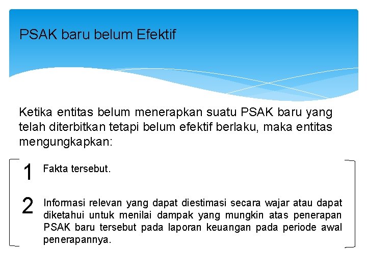 PSAK baru belum Efektif Ketika entitas belum menerapkan suatu PSAK baru yang telah diterbitkan