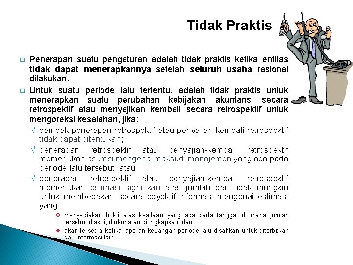 Tidak Praktis q q Penerapan suatu pengaturan adalah tidak praktis ketika entitas tidak dapat