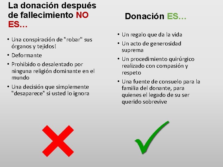 La donación después de fallecimiento NO ES… • Una conspiración de "robar" sus órganos