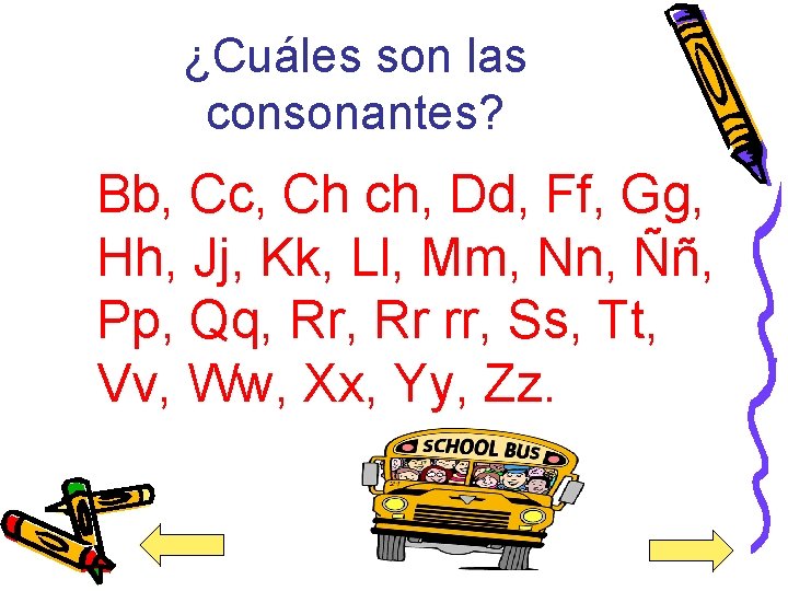 ¿Cuáles son las consonantes? Bb, Cc, Ch ch, Dd, Ff, Gg, Hh, Jj, Kk,