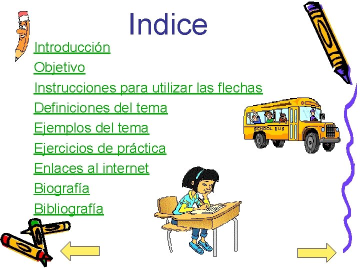 Indice Introducción Objetivo Instrucciones para utilizar las flechas Definiciones del tema Ejemplos del tema